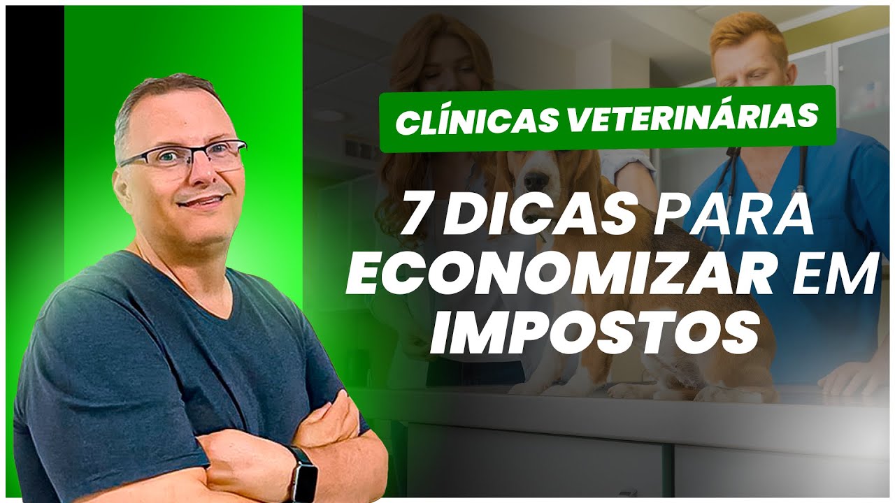 Clínicas Veterinárias: 7 Dicas para você economizar em Impostos