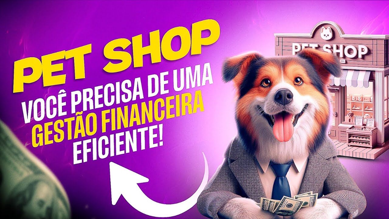 PET SHOP, VOCÊ PRECISA DE UMA GESTÃO FINANCEIRA EFICIENTE!